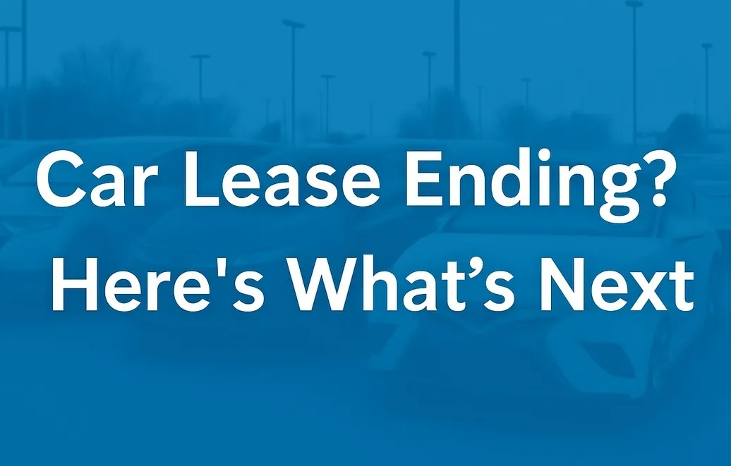 Car Lease Ending? Make the Right Move