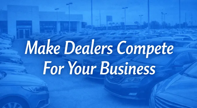 How to Get Car Dealers to Compete for Your Business