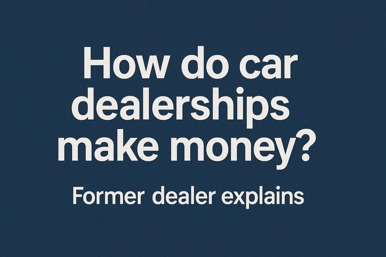Featured image for How Dealerships Make Money: A Former Car Dealer Breaks It Down
